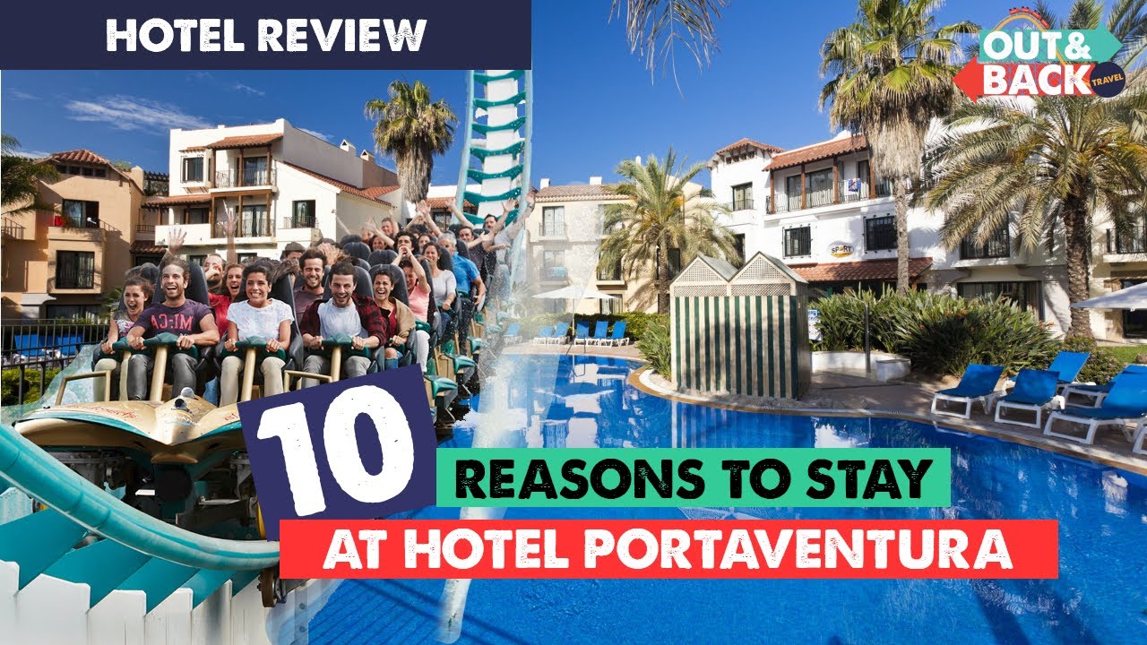 10 Reasons To Stay Hotel PortAventura