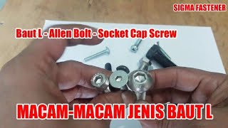 VIDEO TUTORIAL | Allen Bolt | Socket Cap Screw | Macam-Macam Jenis Baut L | SIGMA FASTENER