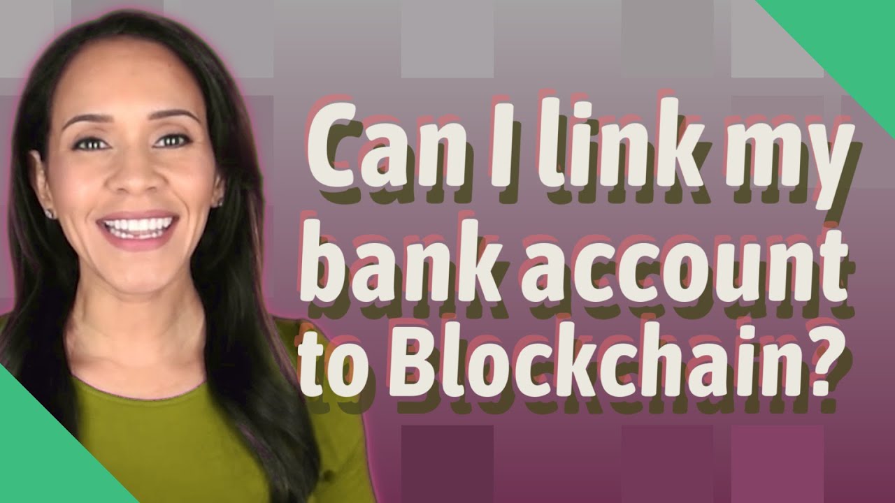 Can I Link My Bank Account To Blockchain YouTube
