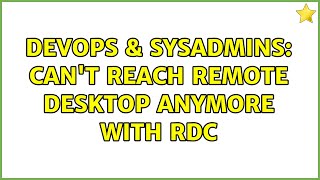 Celebrity DevOps & SysAdmins: Can't reach remote desktop anymore with RDC (2 Solutions!!) Profile