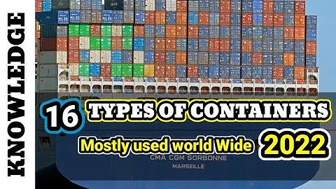 16 Types & Designs of Shipping Containers || Container design.
