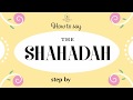 How to say the shahadah step by step