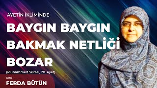 Baygın Baygın Bakmak Netliği Bozar Muhammed Suresi 20 Ayet Tefsiri - Ferda Bütün