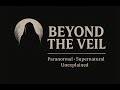 1. The Haunting of Ivy House / Late Night Poltergeist | Beyond The Veil Podcast - Episode 1