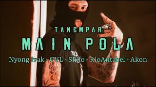 Download Lagu Nyong Ivak - MAIN POLA - ft GVL - Skifo - Rio'ANTABEL - Akon (Official Lyric Video) Download Lagu Nyong Ivak - MAIN POLA - ft GVL - Skifo - Rio'ANTABEL - Akon (Official Lyric Video)