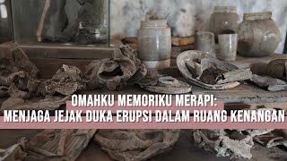Menjaga Jejak Duka Erupsi dalam Ruang Kenangan