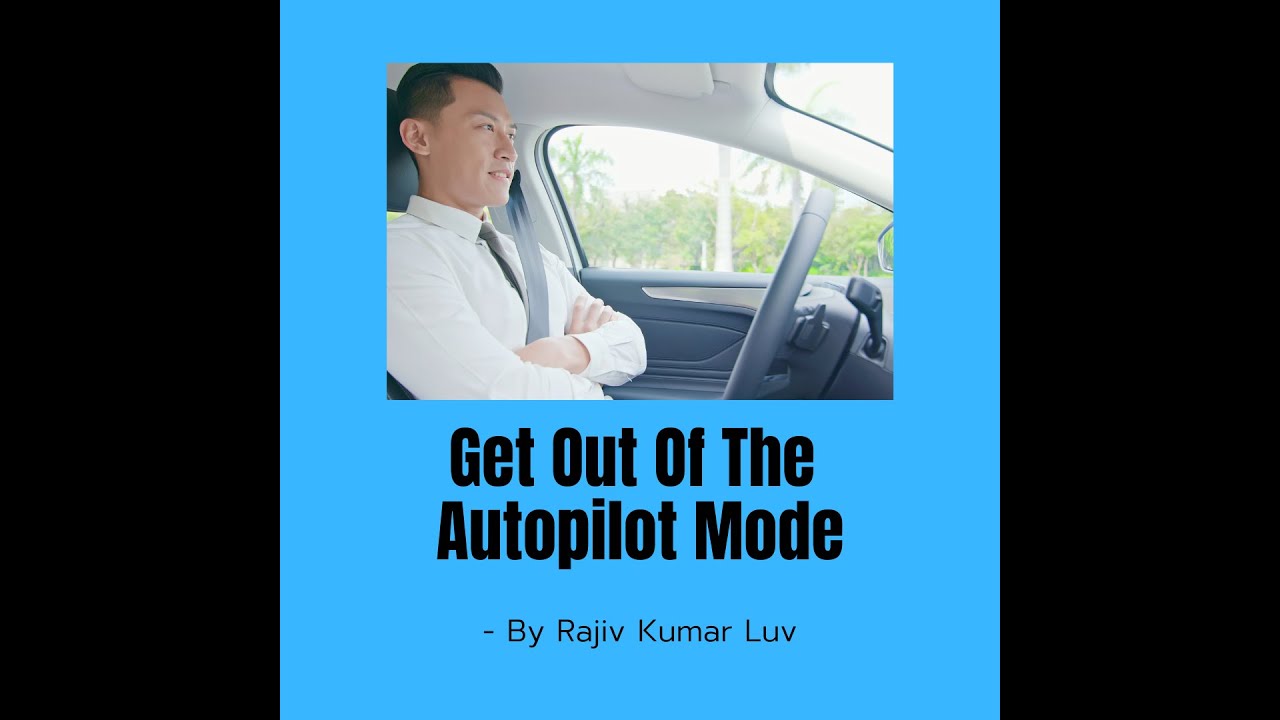 Get Out Of The Autopilot Mode - YouTube