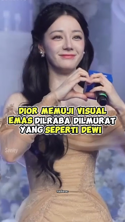 Dior memuji visual emas dilraba yang seperti dewi #dilrabadilmurat