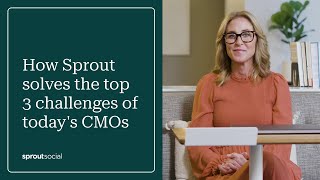 Solve Your CMO’s Top 3 Challenges with Sprout Social
