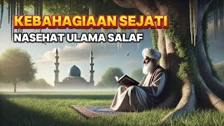 Kunci Kebahagiaan Sejati Nasehat Bijak Ulama Salaf