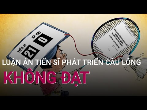 #1 Luận án tiến sĩ “Nghiên cứu phát triển môn cầu lông" bị đánh giá không đạt | VTC Now Mới Nhất