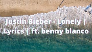 Justin Bieber - Lonely | Lyrics | ft. benny blanco