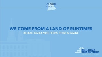We Come From a Land of Runtimes - Xiujiao Gao & Mike Ferris, Stark & Wayne