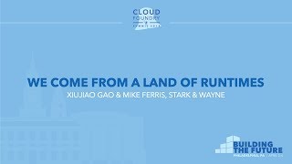 We Come From a Land of Runtimes - Xiujiao Gao & Mike Ferris, Stark & Wayne