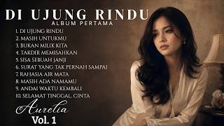 AURELIA – DI UJUNG RINDU (Album Vol. 1) | 10 Lagu Slow Rock Melayu Terbaru 2026