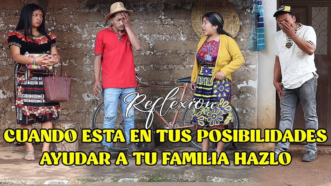 CUANDO ESTA EN TUS POSIBILIDADES AYUDAR A TU FAMILIA HAZLO