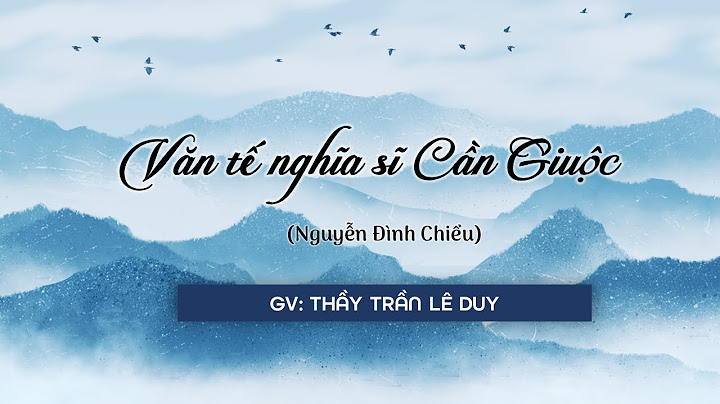 Bình giảng văn tế nghĩa sĩ cần giuộc năm 2024