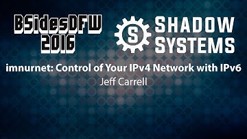 BSidesDFW 2016: imnurnet: Control of Your IPv4 Network with IPv6