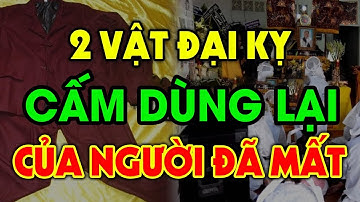 2 Đồ Vật Của NGƯỜI ĐÃ KHUẤT Tuyệt Đối Cấm Dùng Lại Kẻo RƯỚC HỌA VÀO THÂN, Tiền Vàng Đội Nón Ra Đi