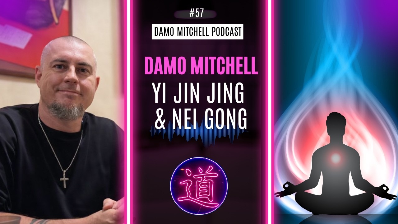 DMP #57 - Sinew Changing (Yi Jin Jing) - Damo Mitchell