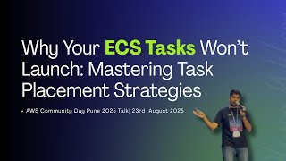 Why Your ECS Tasks Won’t Launch: Mastering Task Placement Strategies | AWS Community Days Pune 2025