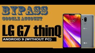 Bypass frp LG G7 ThinQ Android 9 Without PC (New Method)