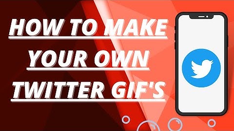 How to make your own twitter GIF