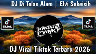 DJ DI TELAN ALAM ELVI SUKEISIH  SLOW DANGDUT REMIX FULL BASS VIRAL TIKTOK TERBARU 2026