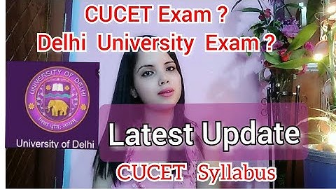 CUCET Entrance Exam 2021ll Delhi University Admission ll CUCET Syllabus and Exam pattern UG/ PG
