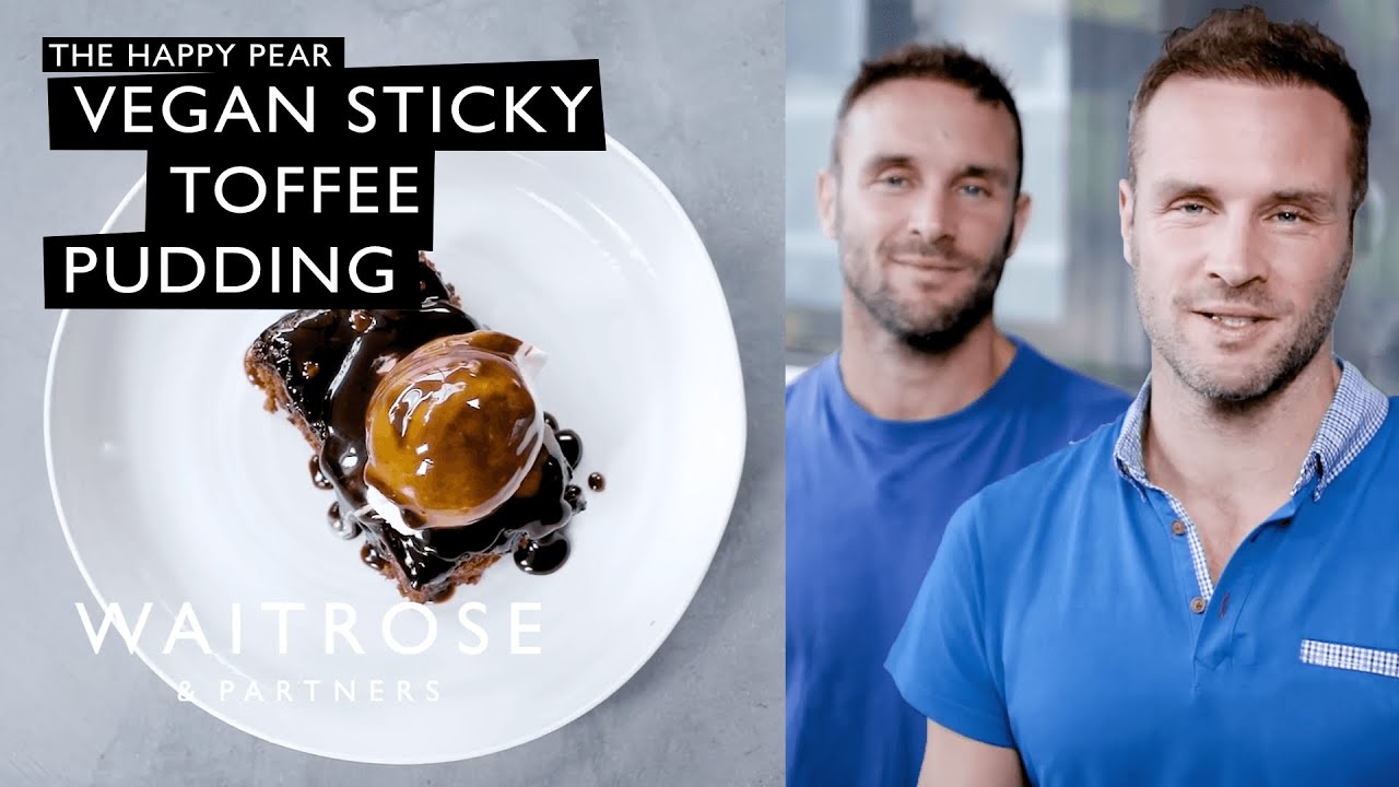 Vegan Sticky Toffee Pudding With The Happy Pear Waitrose YouTube