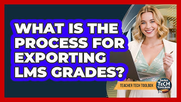 What Is the Process for Exporting LMS Grades?