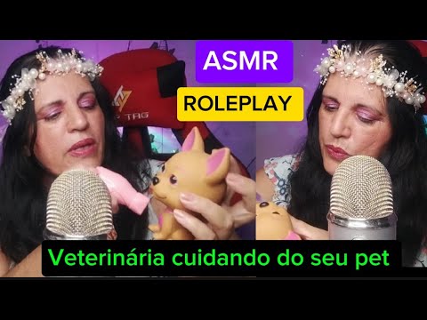 ASMR- Roleplay veterinária cuidando do seu Pet 🤤🥱😴