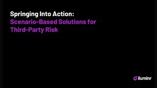 [Webinar] Springing into action: Scenario- Based Solutions for Third Party Risk