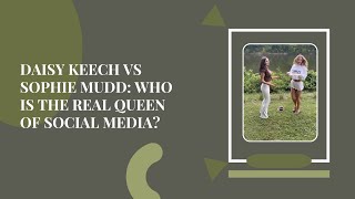 Daisy KeECH vs Sophie Mudd: WHO is the REAL Queen of Social Media?