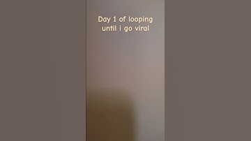 day 1 of looping until I go viral #shorts #loop