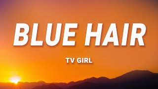 TV Girl - Blue Hair (Lyrics) chords