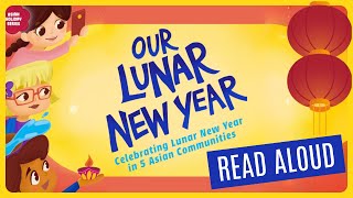 📚 Our LUNAR NEW YEAR: Celebrating Lunar New Year in 5 ASIAN Communities - Kids Books Read Aloud