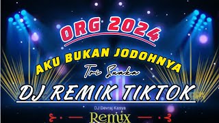 AKU BUKAN JODOHNYA ( TRI SUAKA ) DJ REMIK TIKTOK - ORG 2024