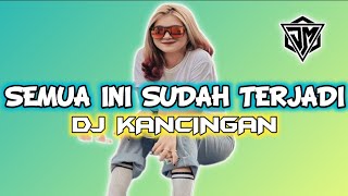 Download Lagu DJ KANCINGAN 🌴🌴 SEMUA INI SUDAH TERJADI - REMIX!! #kancinganparty  MP3