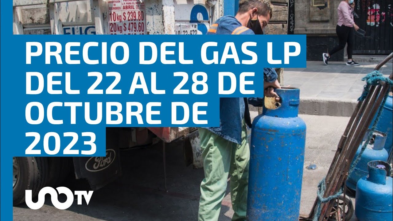 Baja en todo México: Precio del gas LP del 22 al 28 de octubre de 2023 ...