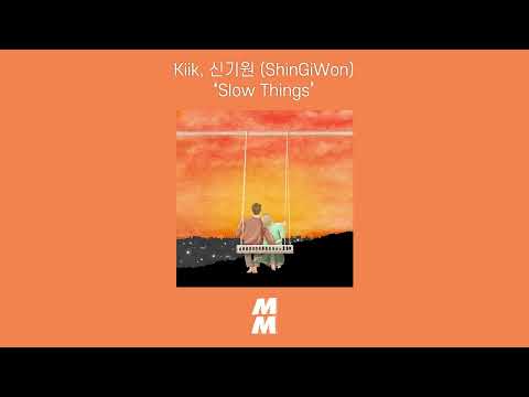 [Official Audio] Kiik & ShinGiWon(신기원) - Slow Things