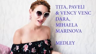 TITA, PAVELL & VENCI VENC, DARA, MIHAELA MARINOVA MEDLEY