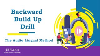 2. Backward Build Up Drill- Audio Lingual Method