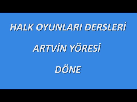 HALK OYUNLARI DERSLERİ / ARTVİN YÖRESİ / DÖNE