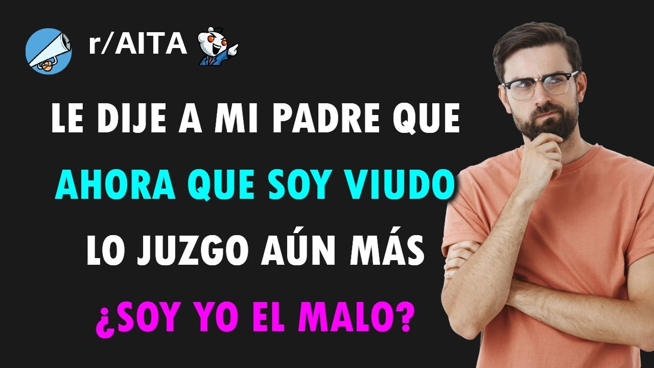 Nunca me he llevado bien con mi padre y ahora que soy viudo menos