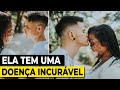 Ele se casou com uma mulher que tem uma doença incurável porque....