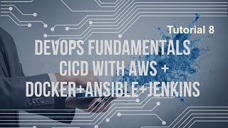 DEVOPS FUNDAMENTALS WITH CICD – AWS(LINUX), ANSIBLE,JENKINS AND GIT - Deployment Using Tomcat,Docker