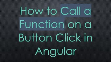 How to Call a Function on a Button Click in Angular