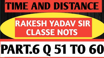 TIME AND DISTANCE PART. 6 {RAKESH YADAV SIR CLASSE NOTES}