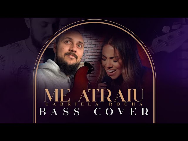 Me Atraiu - Gabriela Rocha | Bass cover | Douglas Meyrelles class=